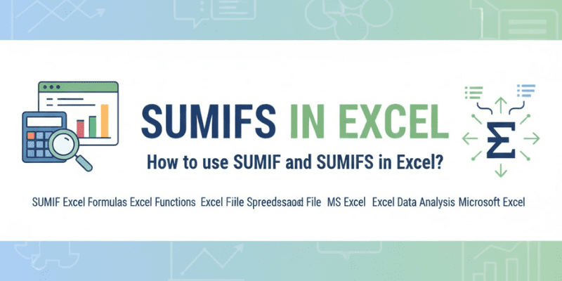 How to use SUMIF and SUMIFS in Excel?