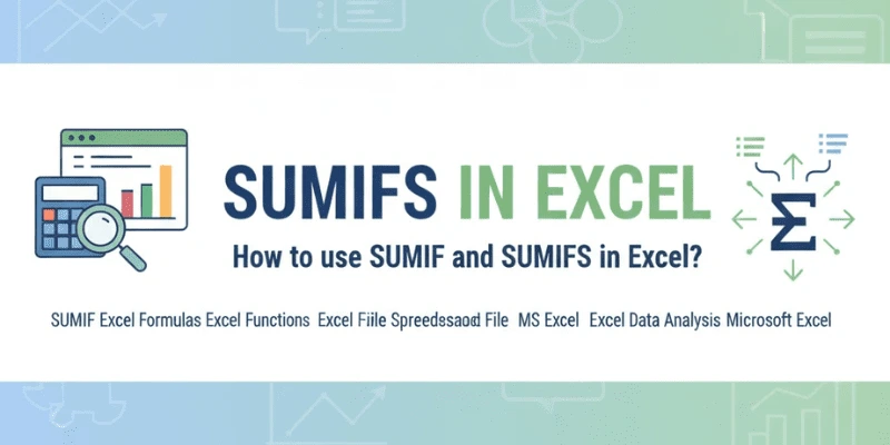 How to use SUMIF and SUMIFS in Excel?